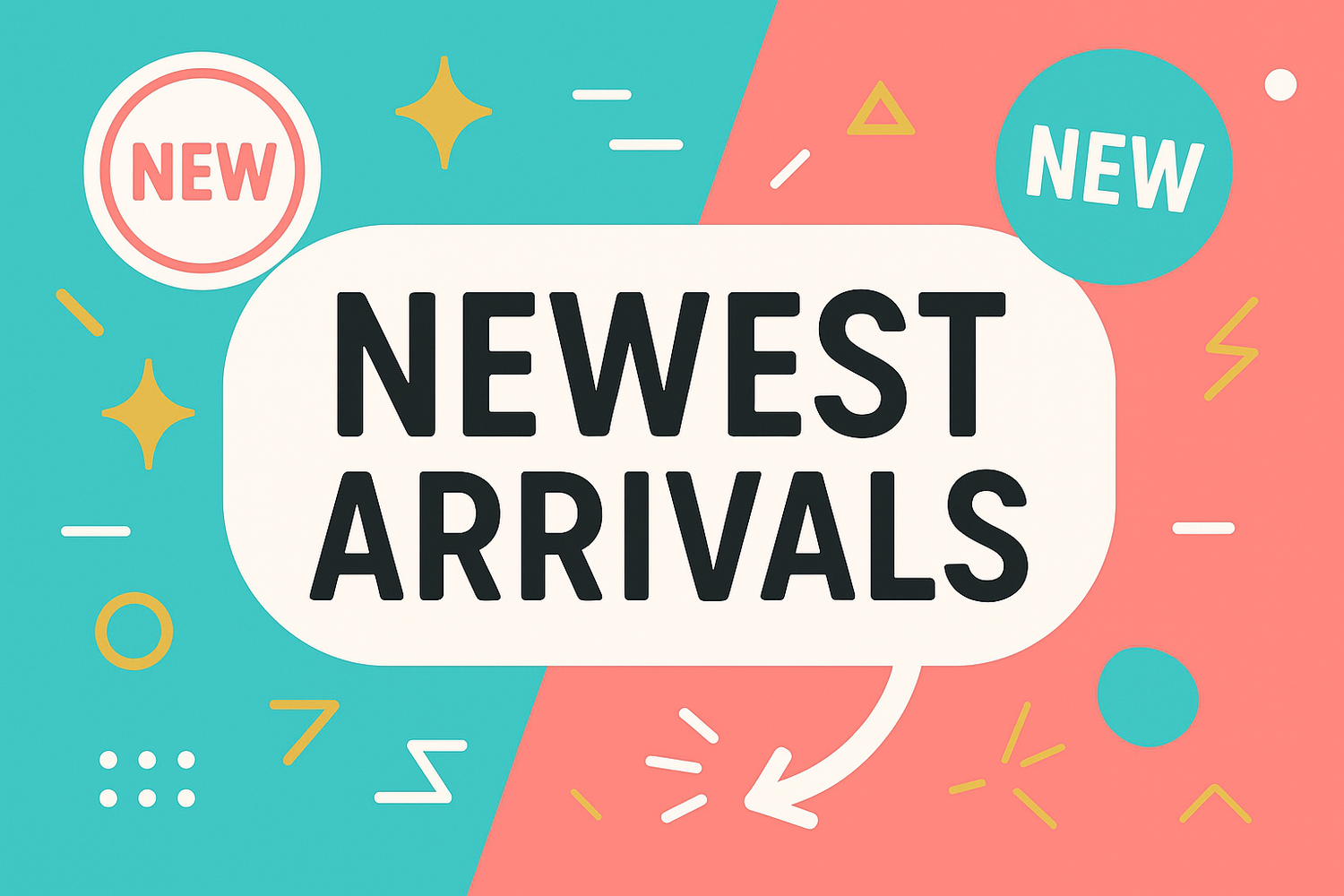 Newest Arrivals