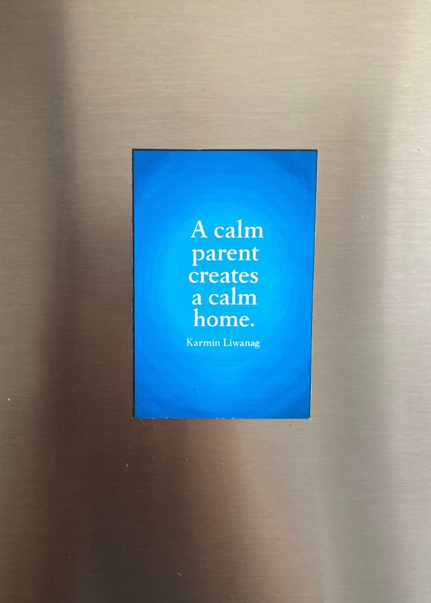 A Calm Parent Creates a Calm Home Magnet