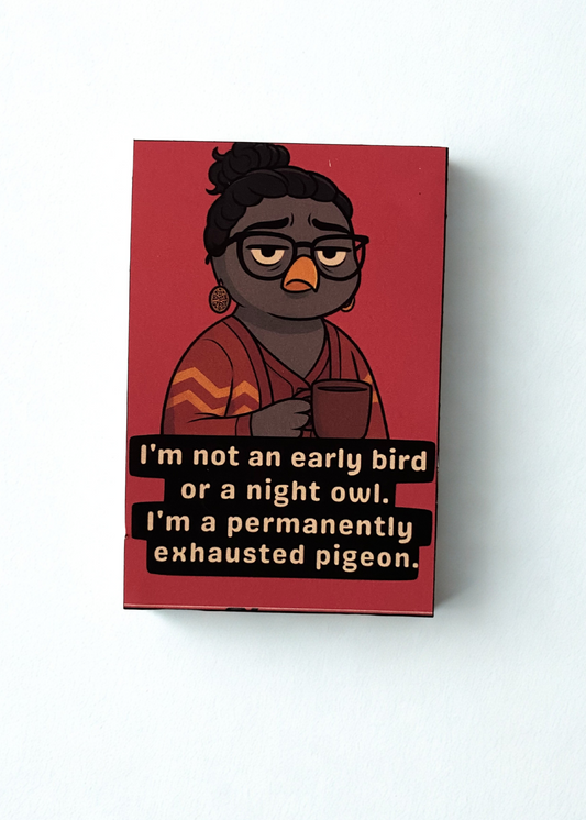 “Exhausted Pigeon” Matte Magnet