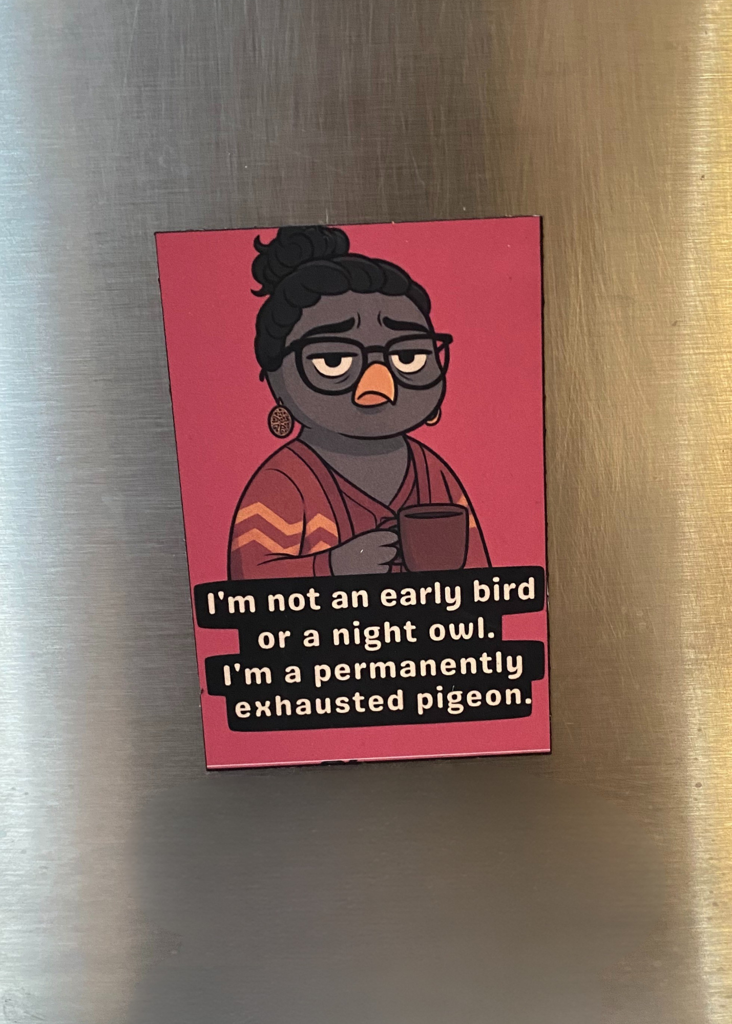 “Exhausted Pigeon” Matte Magnet