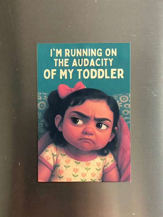 The Audacity of My Toddler Magnet – Matte Finish