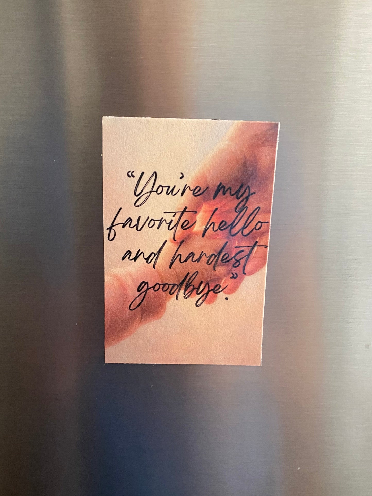 “Favorite Hello, Hardest Goodbye” Magnet – Laminated Finish