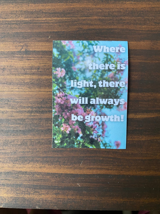 “Where There Is Light” Floral Magnet – Laminated Finish