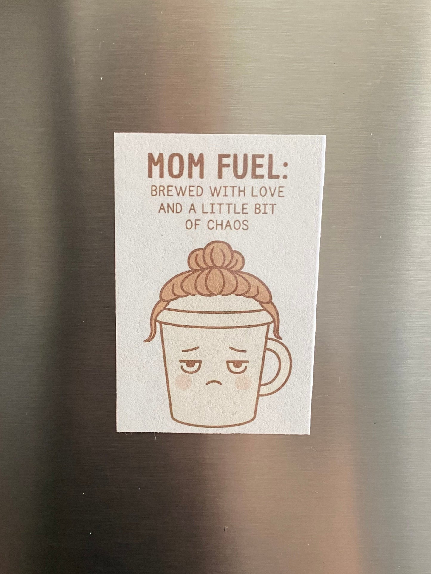 “Mom Fuel: Brewed with Love & Chaos” Magnet – Laminated Finish