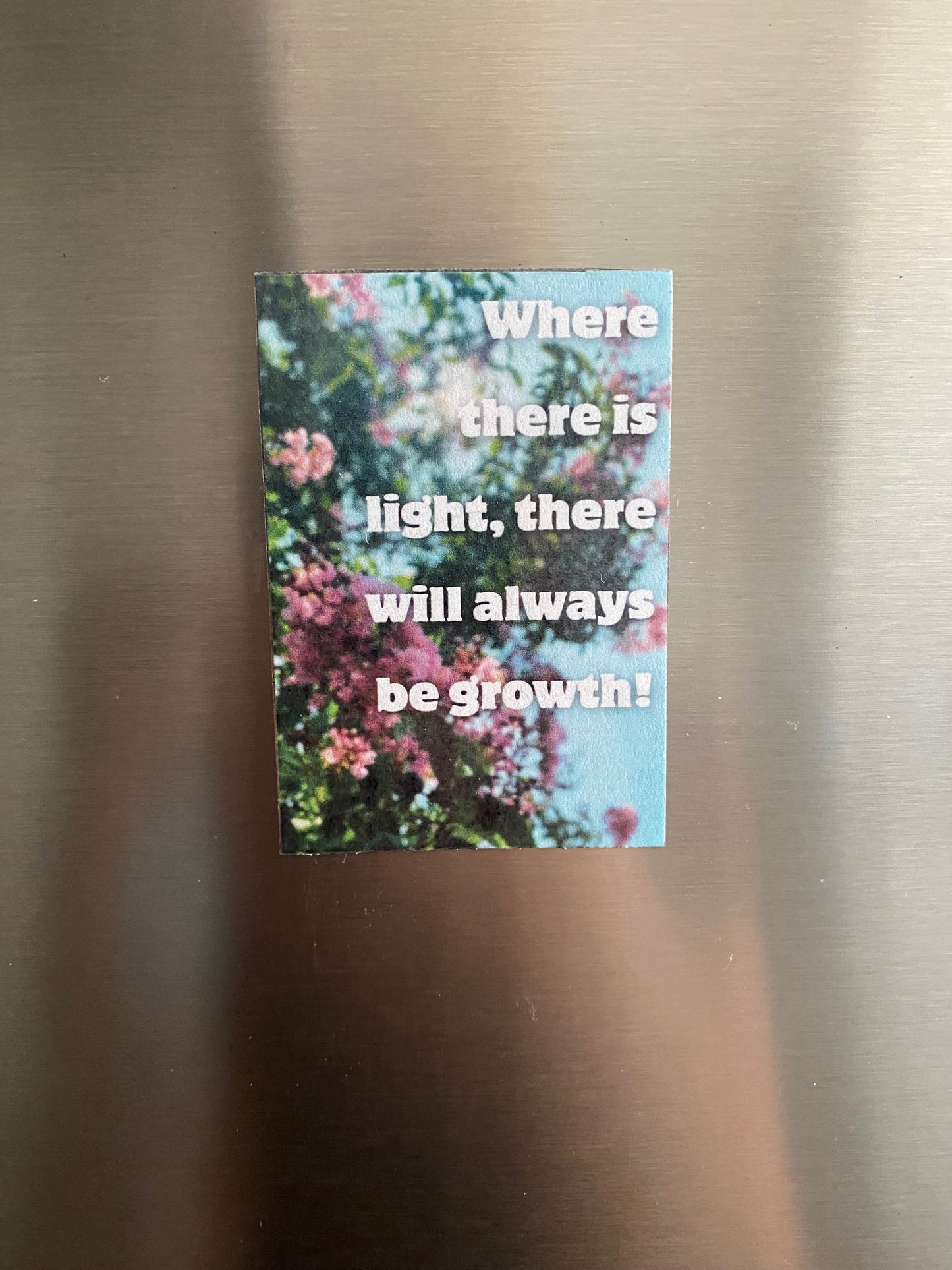 “Where There Is Light” Floral Magnet – Laminated Finish