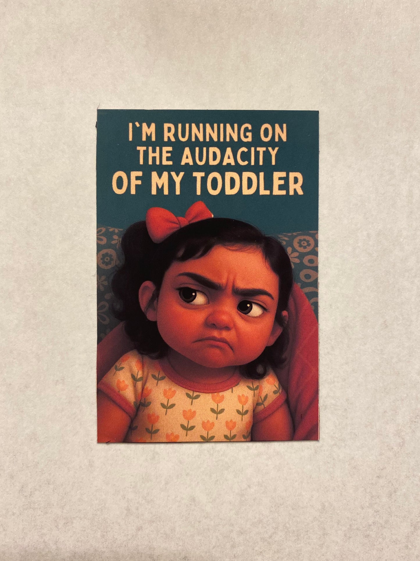 The Audacity of My Toddler Magnet – Matte Finish